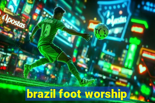 brazil foot worship